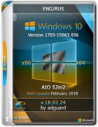Windows 10, Version 1703 with Update [15063.936] (x86-x64) AIO [52in2] adguard v18.02.24 (2018) Русский / Английский